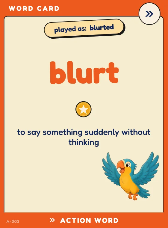 Word card: blurt — to say something suddenly without thinking.